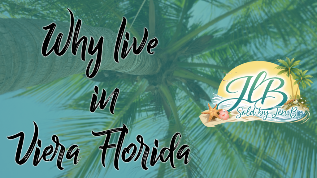 Why live in Viera Florida? Blog Article By Jennifer Brooks Realtor